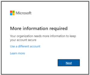 A screenshot of the Microsoft 365 prompt telling the user that their organization needs more information to keep their account secure