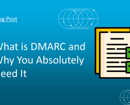 What is DMARC and Why You Absolutely Need It